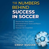 The_Numbers_Behind_Success_in_Soccer__Discover_how_Some_Modern_Professional_Soccer_Teams_and_Play